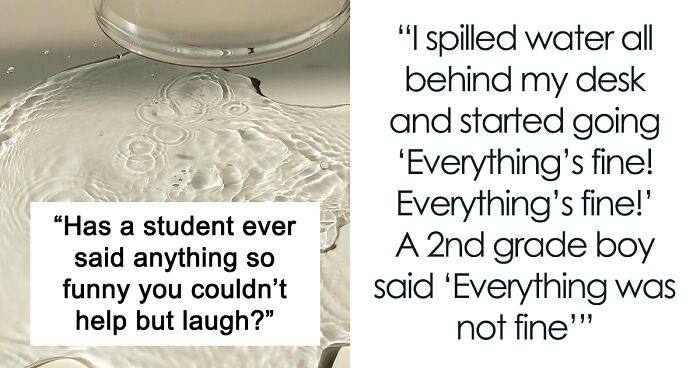 47 Times Students Said Something So Funny, Their Teachers Couldn't Help But Laugh