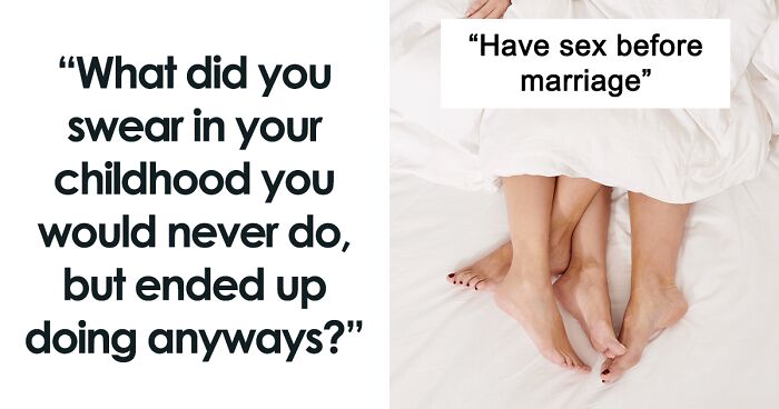 60 People Share What Things They've Done That They Swore They Would Never Do When They Were Kids