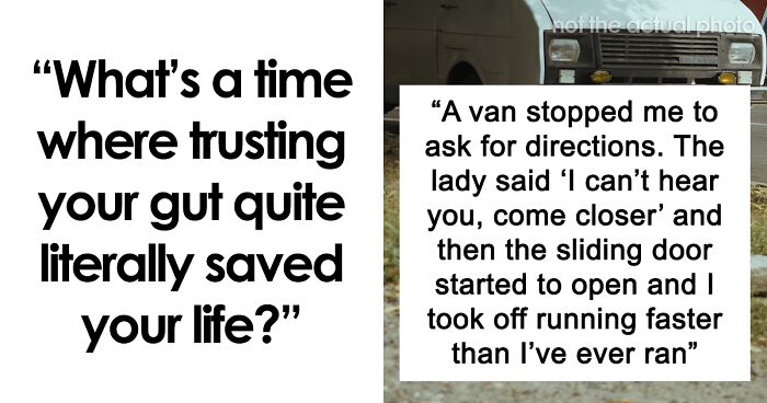 70 Times People Trusted Their Gut Feeling And It Saved Them From Dangerous Situations