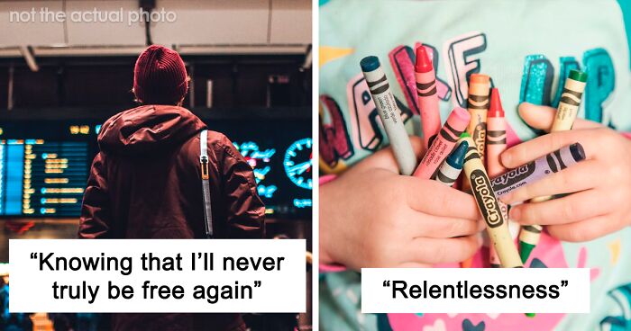 49 Parents Share The Worst Things About Being A Parent, And It Might Make You Rethink Stuff