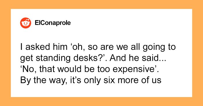 “So Are We All Going To Get Standing Desks?”: Boss Says ‘No’ After Flaunting His Own, Argues It’ll Be Too Expensive