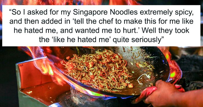 Chef Maliciously Complies, Pranking Customer Who Wanted His Meal As Spicy As If The Chef Hated Him