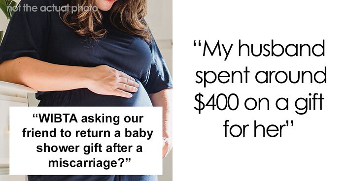 “My Husband Spent Around $400”: Couple Can’t Decide Whether To Ask Friend That Miscarried To Return Their Gift