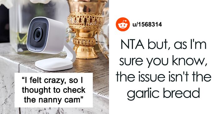 Woman Feels ‘Crazy’ After Being Gaslit By Husband Over Garlic Bread, Checks Nanny Cam Footage And Proves Him Wrong