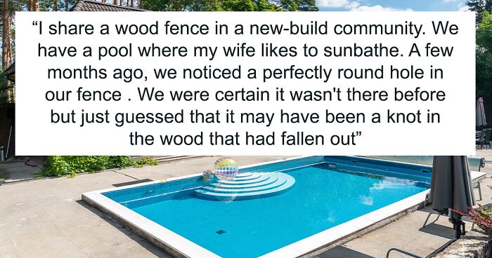 “I've Replaced It 3 Times Now”: Neighbor Keeps Drilling Holes In The Fence To Peep At This Man’s Wife While She Is Sunbathing In Her Swimsuit