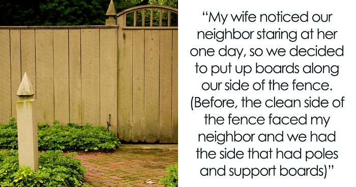 “A Neighbor Keeps Drilling Holes Into A Shared Fence So He Can Stare At My Wife”