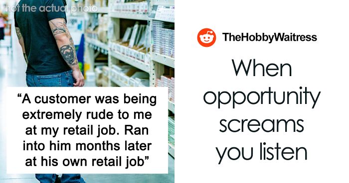 Person Makes Retail Worker’s Life Hell, They Get Their Dose Of Karma When That Same Worker Comes In As A Customer At Their Job