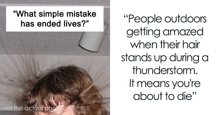 38 Simple Mistakes That Don't Sound That Serious But Could Be Life-Ending