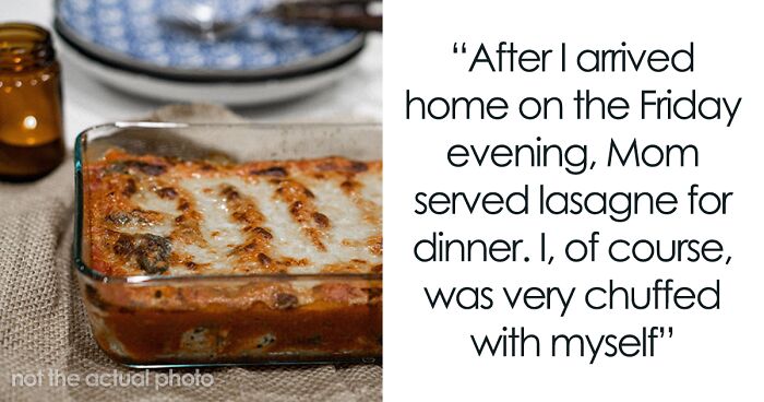 Student Agrees To Visit Her Parents Only Under The Condition That Her Mom Makes Lasagna, Later Regrets It