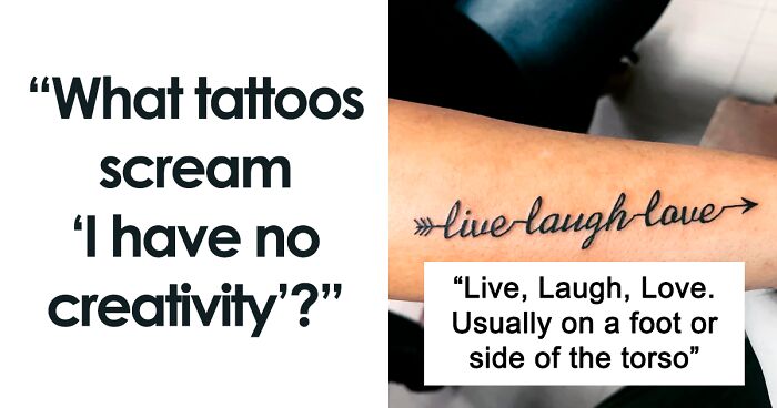 69 Tattoo Designs You Probably Shouldn't Get, Because They're Gonna Get Old In A Few Years