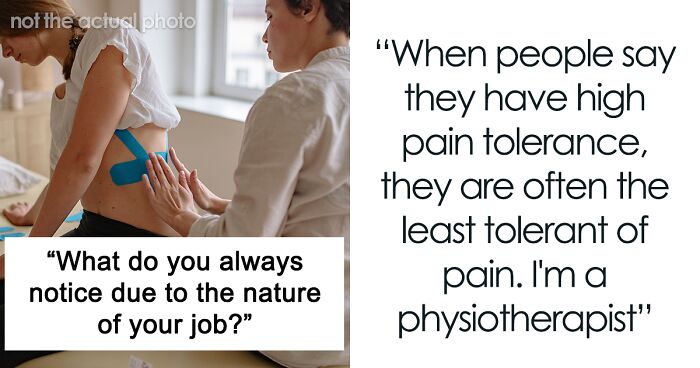 “What Do You Always Notice Due To The Nature Of Your Job?” (39 Answers)