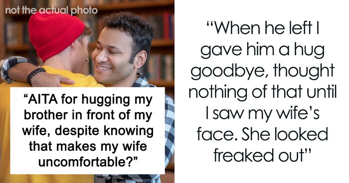 “She Looked Freaked Out”: Woman Compares Husband Hugging His Brother To A Kiss On The Mouth, Drama Ensues