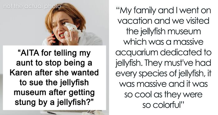 Family Member Shuts Down ‘Karen’ Aunt After She Threatened To Sue An Aquarium For Getting Stung By A Jellyfish