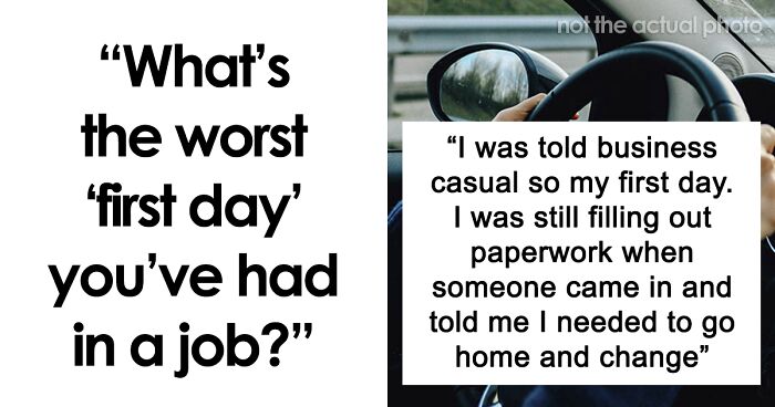 People Revealed Their Very Worst First Days At Work, And Things Get Ridiculously Bad (50 Stories)