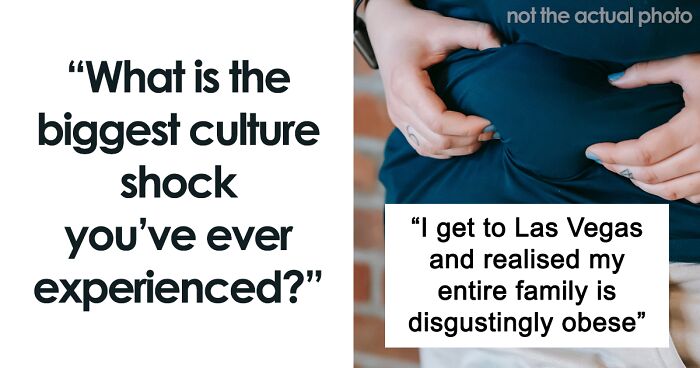 People Reveal What Cultural Shock They've Experienced In Different Countries And Here's 60 Of The Most Interesting Stories