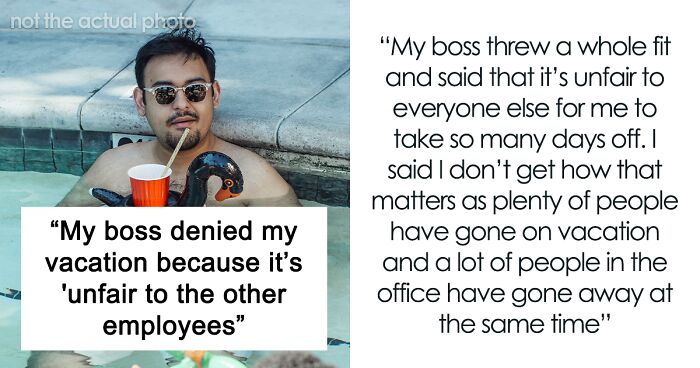 Employee Unhappy Boss Said No To Their 7-Day Vacation Because It’s Unfair To Their Coworkers, Double-Checked With Them And They Were Actually Fine