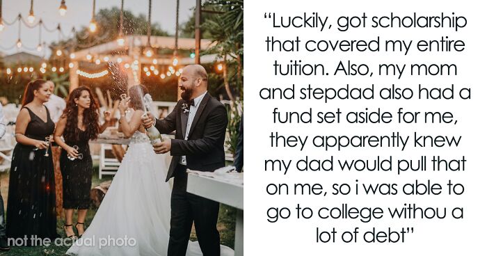 Dad Promises His Daughter College Fund, Ends Up Spending All The Money On His Wedding, Is Offended After Daughter Cuts Ties With Him