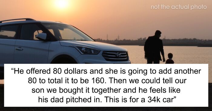 Woman Is Told To Let Dad Chip In $160 For The $34k Car She Is Buying Her Son Or Not Buy It At All To Avoid Making Him Feel Bad