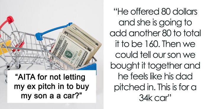 “I Told Her No Thanks, I Have It Covered”: Woman Is Urged To Let Her Ex Contribute $160 To Her Gifting Her Son A Car For His 17th Birthday