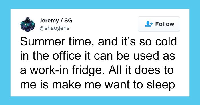 44 Funny Tweets That People Who Are Always Freezing In The Office During Summer Might Relate To