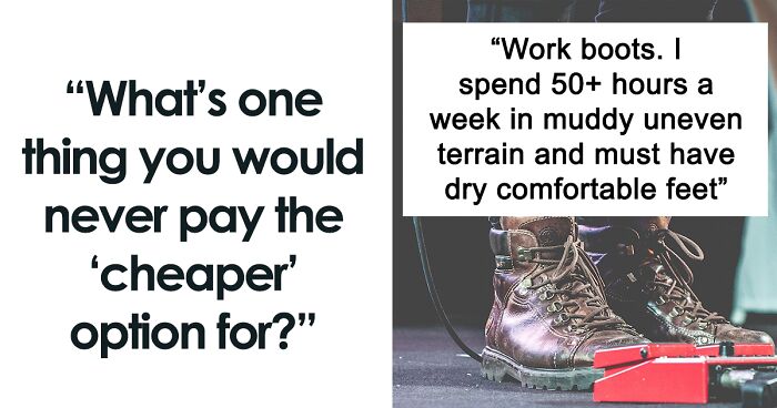 30 Things That People Have Learned Never To Buy Cheap, As Shared In This Online Community