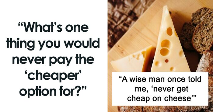 37 Things That People Have Learned Never To Buy Cheap, As Shared In This Online Community