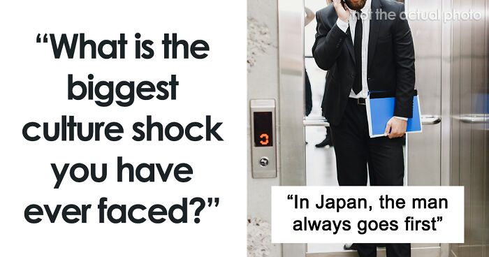 People Are Sharing The Biggest Culture Shock They've Ever Encountered (61 Answers)