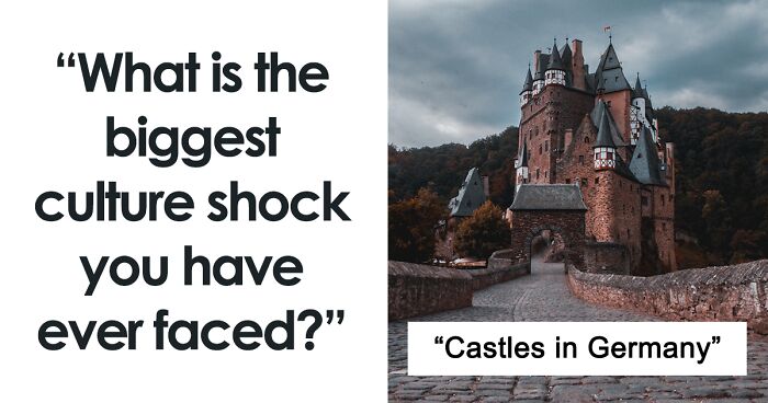 People Reveal What Cultural Shock They Experienced In Different Countries, And Here Are 61 Of The Most Interesting Stories