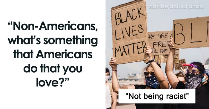 Non-Americans Name The Positive Sides Of America That They See, And Here Are 60 Of The Most Insightful Ones