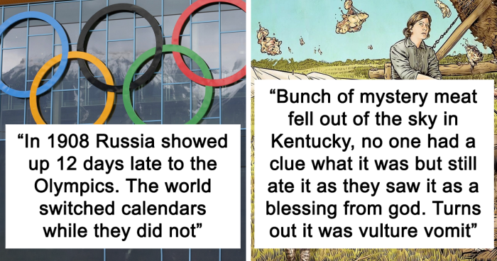 People Share What Historical Events They Wouldn’t Believe Had Happened If It Weren’t Actually Documented