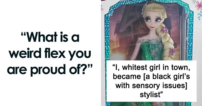 38 Things People Are Proud Of But They Could Be Considered A Weird Flex, Shared In This Online Group