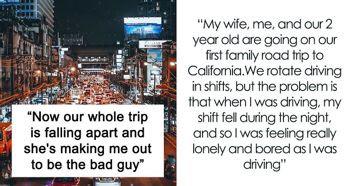 Inconsiderate Husband Wakes Up Wife After Her Tiring Drive To Amuse Him During His Driving Shift, Asks If He Was Wrong To Do So