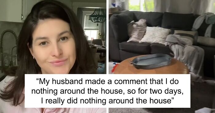 Woman Refuses To Do Anything Around The House For 2 Days After Husband Says She 