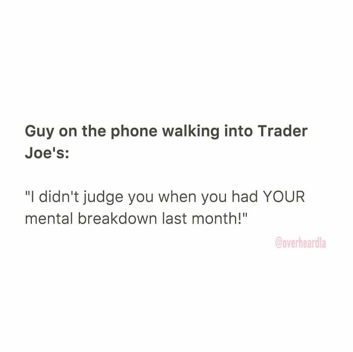 Trader Joe's. Weho. 📱🛒 Overheard By @rachelsumekh 📥