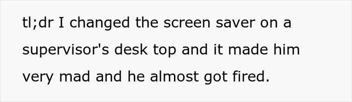 "No One Asked Me Who Put The Screen Saver On His Desk": Smug Supervisor Almost Gets Fired After An Employee Takes Petty Revenge