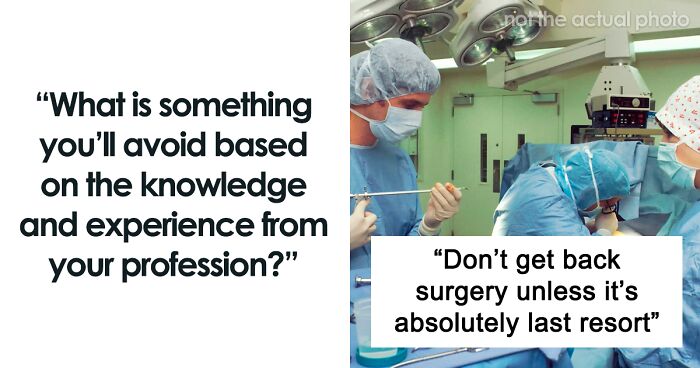 97 People Share Things They Avoid Because Of The Experience From Their Profession