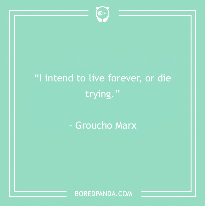 intend to live forever quote