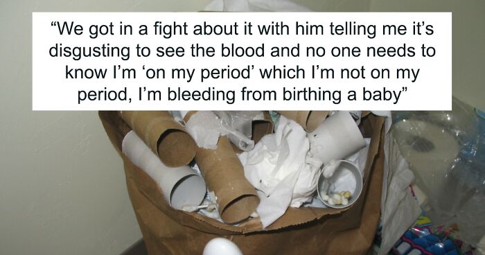 New Mom Issues A Snarky Ultimatum After Husband Claims That Seeing Her Bloody Pads Is ‘Disgusting’