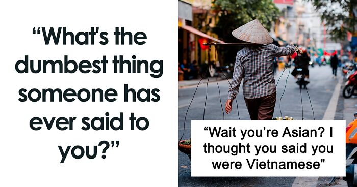 99 People Share The Most Dumbfounding Things They've Ever Heard