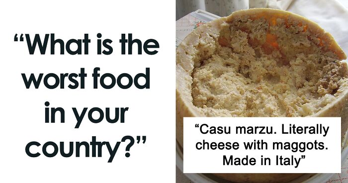 This Viral Thread Has Locals Pointing Out The Worst Foods In Their Country (30 Answers)