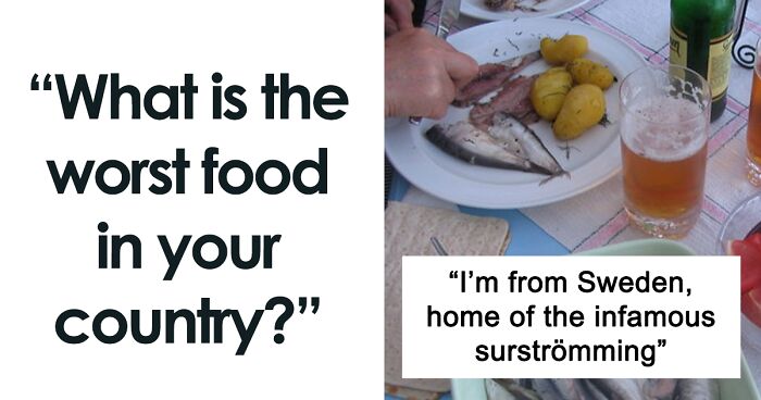 People Listed Which Foods Served In Their Country They Find To Be “The Worst” (38 Answers)