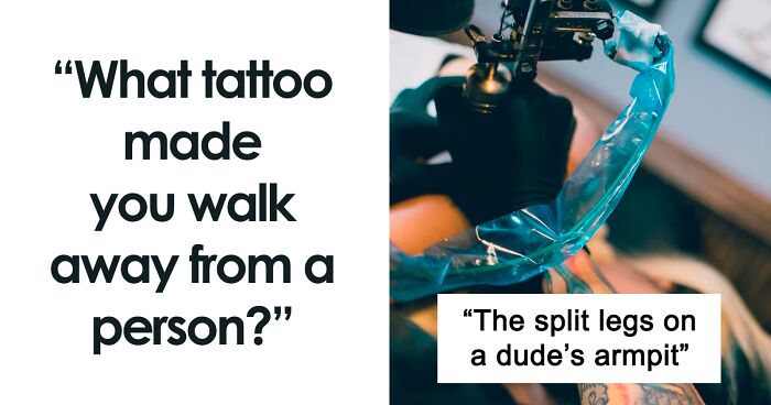 “He Was Proud Of It:” 61 Tattoos That Made These People Walk Away From A Person