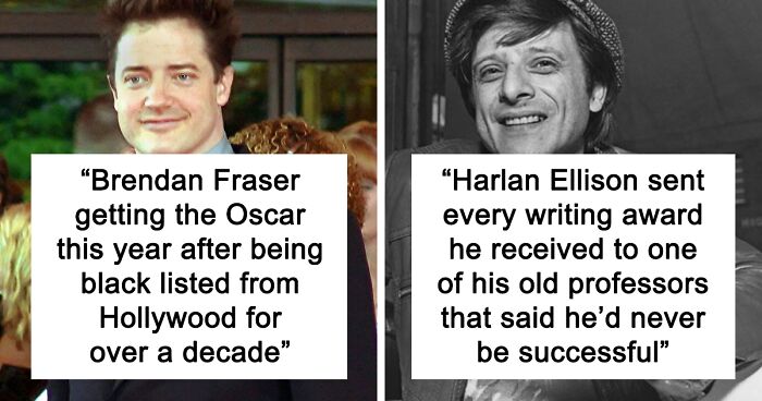 People Share 70 Examples Of ‘The Best Revenge Is Massive Success’