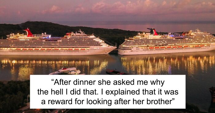 Teen Doesn’t Mind Spending Time With 7YO Brother On A Cruise, Mom’s Livid Dad Rewarded Her For It