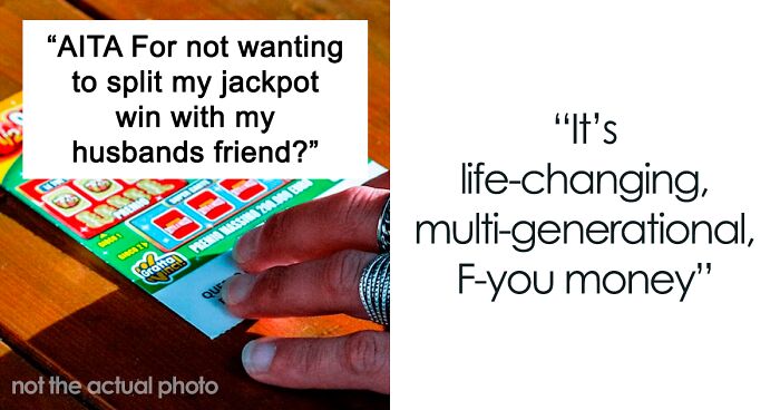 Husband Thinks Wife Is Selfish For Not Wanting To Share Her Lottery Winnings With His Friend