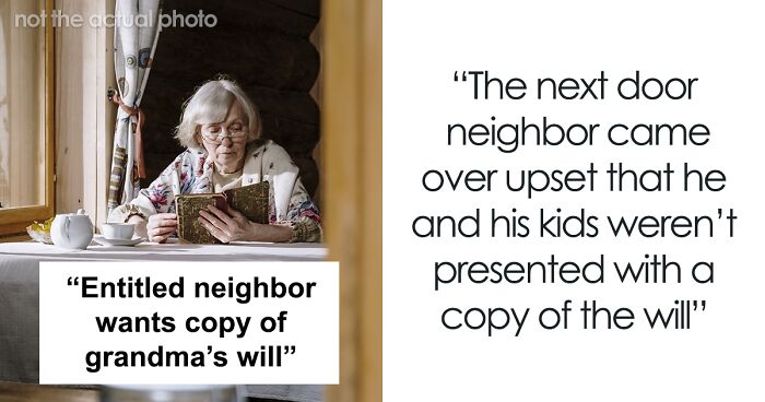 Entitled Neighbor Demands Copy Of Late Grandmother’s Will And Access To Her Things