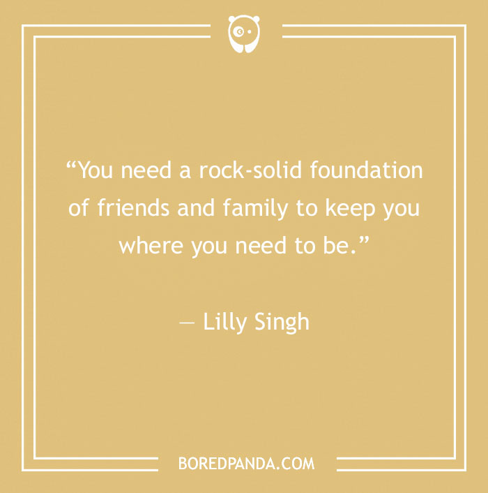 Lilly Singh quote about friends and family