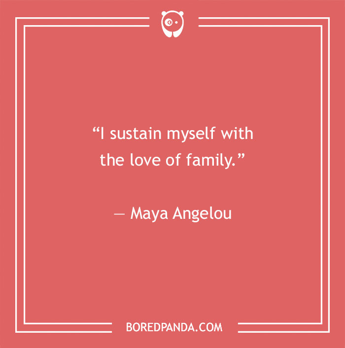 Maya Angelou quote about love of family