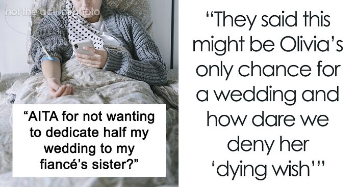 Fiancé's Sister Wants To Have A Fake Wedding At Their Wedding As Her 