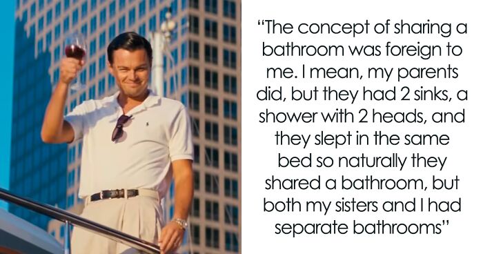 34 Wealthy People Share Bizarre Notions They Thought Were Ordinary